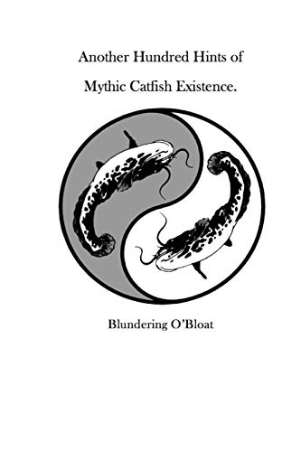 The Next Ninety-Nine Rhymes, Times, and Signs of Blundering Catfish  Mischief by Blundering O' Bloat